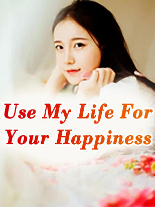 Use My Life For Your Happiness